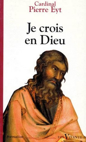 Je crois en Dieu. Commentaire du Credo