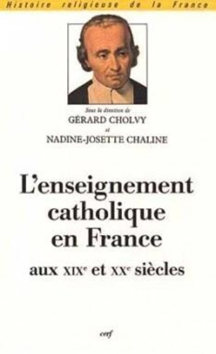 L'enseignement catholique en France aux XIXe et XXe siècles. [actes du colloque organisé par la Soci