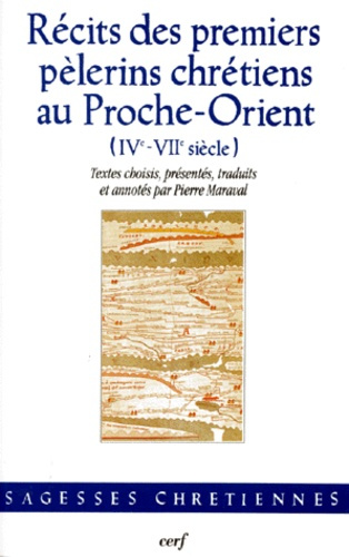 Récits des premiers pèlerins chrétiens au Proche-Orient (IVème-VIIème siècle)