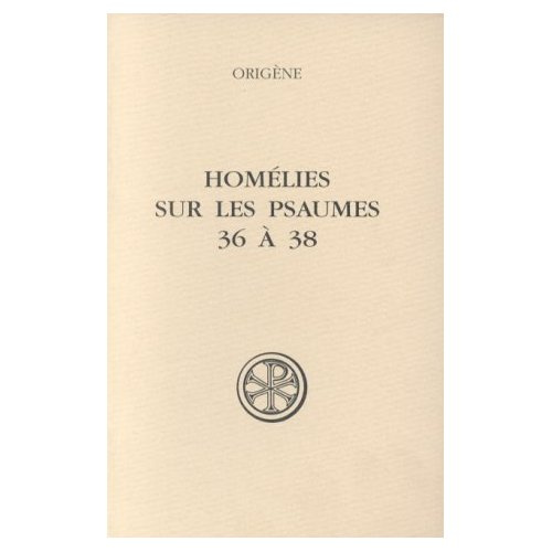 HOMELIES SUR LES PSAUMES 36 A 38. Edition bilingue français-latin