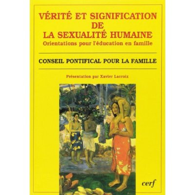 Vérité et signification de la sexualité humaine. Ses orientations pour l'éducation en famille, [8 dé