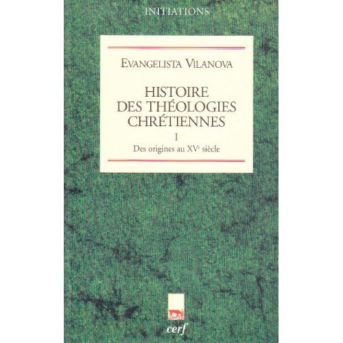 HISTOIRE DES THEOLOGIES CHRETIENNES TOME I (DES ORIGINES AU XVE SIECLE)
