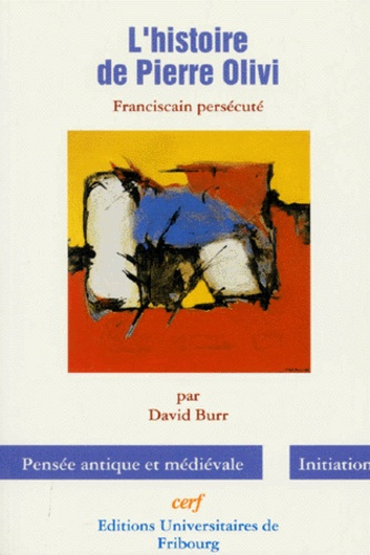 L'HISTOIRE DE PIERRE OLIVI. Franciscain persécuté