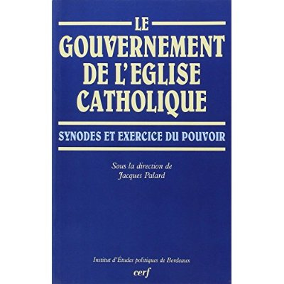 Le gouvernement de l'Église catholique. Synodes et exercice du pouvoir