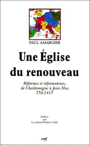 UNE EGLISE DU RENOUVEAU. Réformes et réformateurs, de Charlemagne à Jean Hus 750-1415