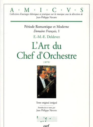 PERIODE ROMANTIQUE ET MODERNE DOMAINE FRANCAIS. Tome 1, l'art du chef d'orchestre 1878