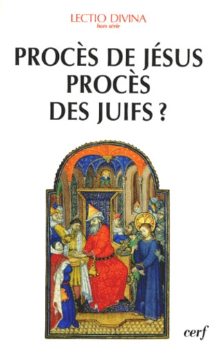Procès de Jésus, procès des juifs ? Eclairage biblique et historique