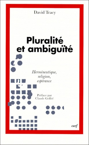 PLURALITE ET AMBIGUITE. Herméneutique, religion, espérance