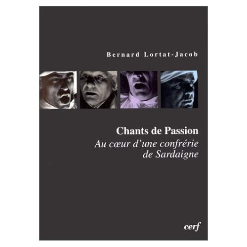CHANTS DE PASSION. Au coeur d'une confrérie de Sardaigne, Avec CD