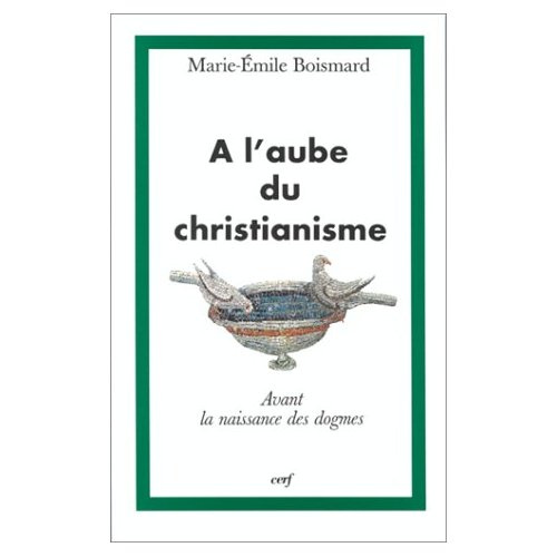 A L'AUBE DU CHRISTIANISME. Avant la naissance des dogmes