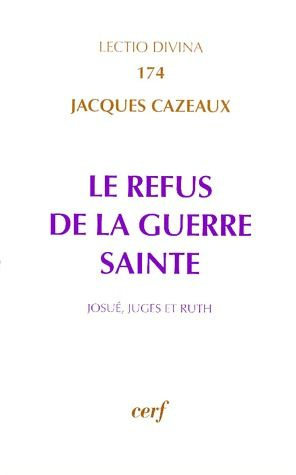 Le refus de la guerre sainte. Josué, Juges et Ruth