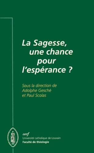 La sagesse, une chance pour l'espérance ?. [colloque, Louvain-la-Neuve, 2 et 3 novembre 1995