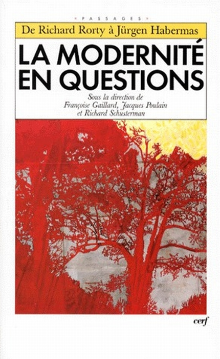LA MODERNITE EN QUESTIONS. De Richard Rorty à Jürgen Habermas, Actes de la décade de Cerisy-la-Salle
