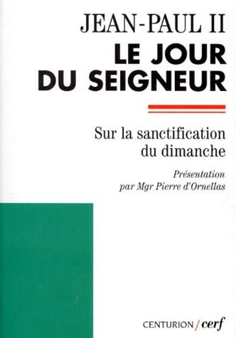 LE JOUR DU SEIGNEUR. Lettre apostolique "Dies Domini" sur la sanctification du dimanche