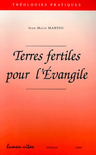 TERRES FERTILES POUR L'EVANGILE. Essai d'ajustement des pratiques ecclésiales aux promesses d'une cu