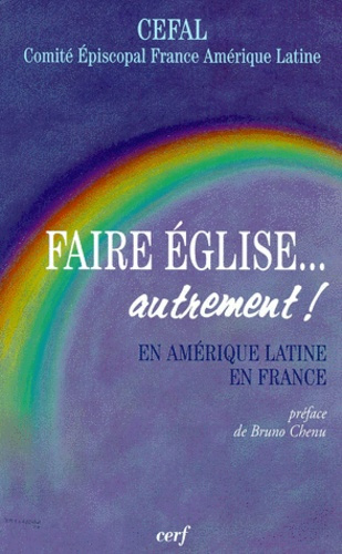FAIRE EGLISE...AUTREMENT ! En Amérique latine, en France