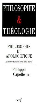 PHILOSOPHIE ET APOLOGETIQUE. Maurice Blondel cent ans après
