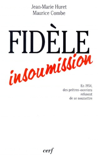 FIDELE INSOUMISSION. En 1954, des prêtres-ouvriers refusent de se soumettre