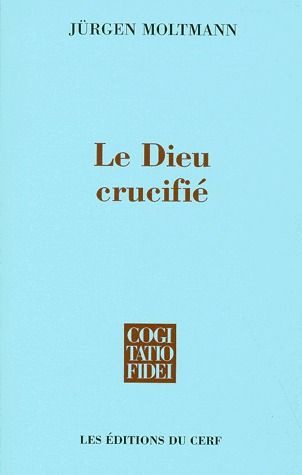 Le Dieu crucifié. La croix du Christ, fondement et critique de la théologie chrétienne, 3e édition