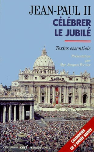 CELEBRER LE JUBILE. Textes essentiels