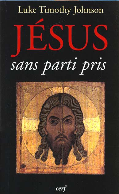 Jésus sans parti pris. La quête chimérique du Jésus historique et la vérité des évangiles