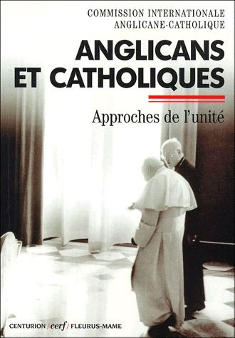 ANGLICANS ET CATHOLIQUES. Approches de l'unité