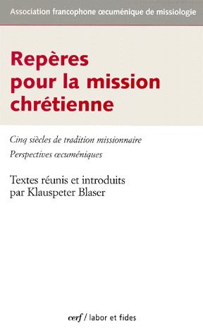 Repères pour la mission chrétienne. Cinq siècles de tradition missionnaire, perspectives oecuménique