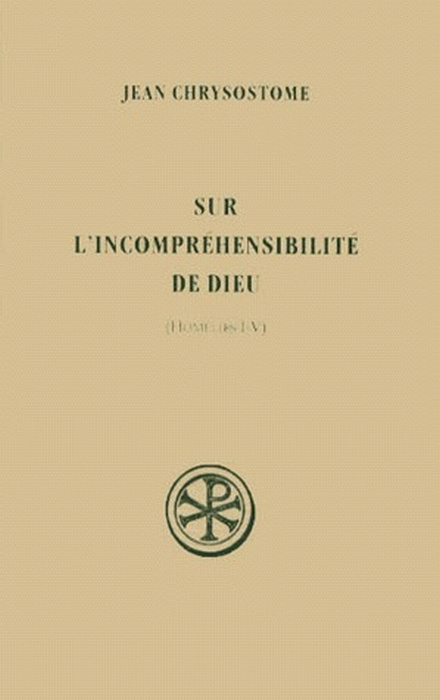 Sur l'incompréhensibilité de Dieu. Homélies I-V