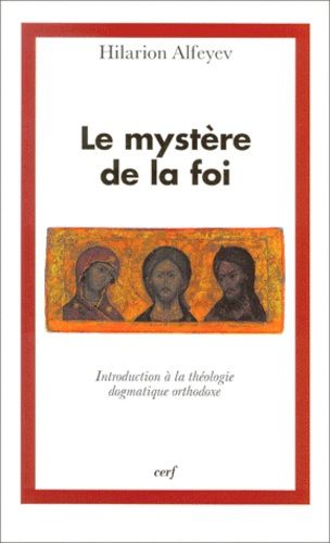 Le mystère de la foi. Introduction à la théologie dogmatique orthodoxe