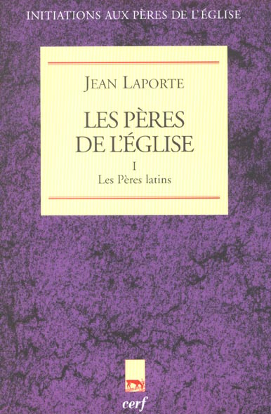 Les Pères de l'Eglise. Tome 1, Les Pères latins