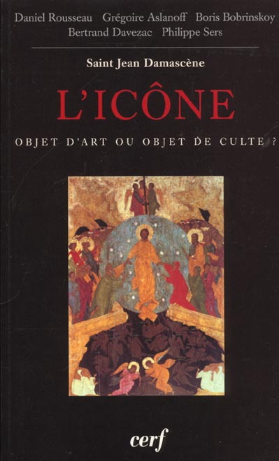 L'icône, objet d'art ou objet de culte ? Actes du colloque de Vézelay réunis par Daniel Rousseau (25