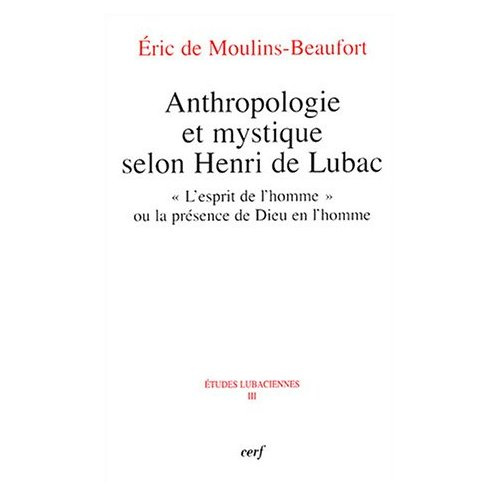 Anthropologie et mystique selon Henri de Lubac. "L'esprit de l'homme" ou la présence de Dieu en l'ho