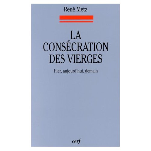 La consécration des vierges. Hier, aujourd'hui, demain