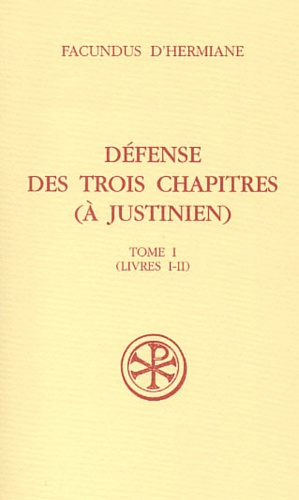 Défense des trois chapitres (à Justinien). Tome 1 (Livres I-II)