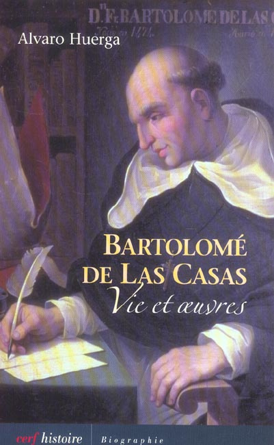 Bartolomé de Las Casas. Vie et oeuvres