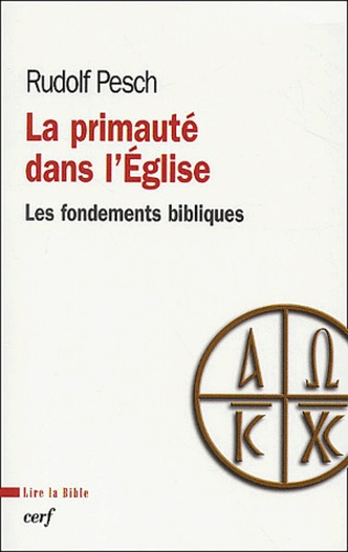 La primauté dans l'Eglise. Les fondements bibliques