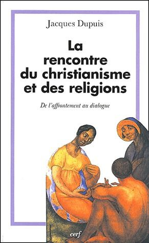 La rencontre du christianisme et des religions. De l'affrontement au dialogue