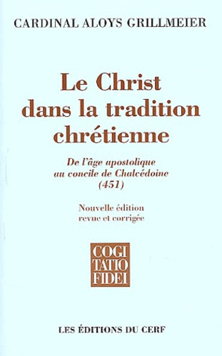 Le Christ dans la tradition chrétienne. De l'âge apostolique au concile de Chalcédoine (451), Editio