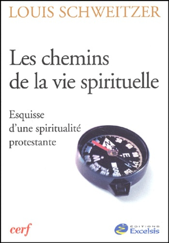 Les chemins de la vie spirituelle. Esquisse d'une spiritualité protestante