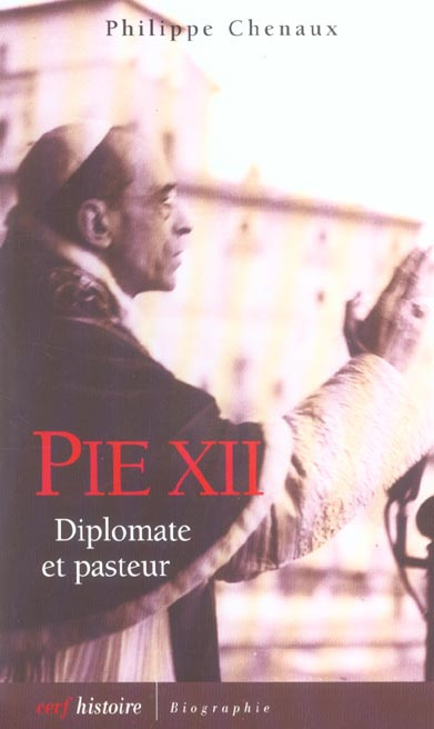 Pie XII. Diplomate et pasteur