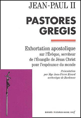 Pastores gregis. Exhortation apostolique sur l'Evêque, serviteur de l'Evangile de Jésus Christ pour