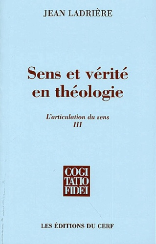 L'articulation du sens. Volume 3, Sens et vérité en théologie