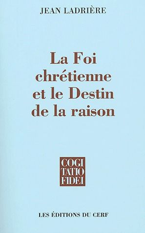 La Foi chrétienne et le Destin de la raison