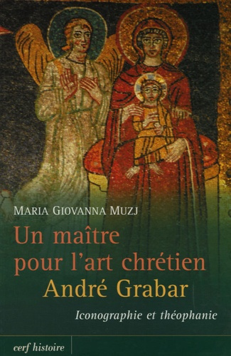 Un maître pour l'art chrétien : André Grabar. Iconographie et théophanie