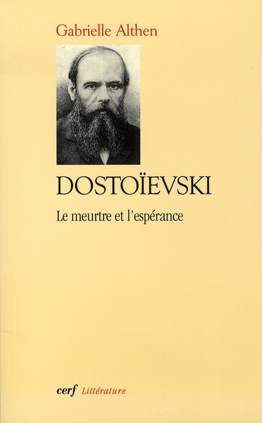 Dostoïevski. Le meurtre et l'espérance