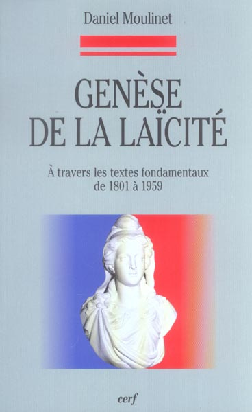 Genèse de la laïcité. A travers les textes fondamentaux de 1801 à 1959