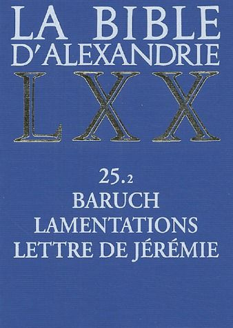 La Bible d'Alexandrie. Baruch, Lamentations, Lettre de Jérémie