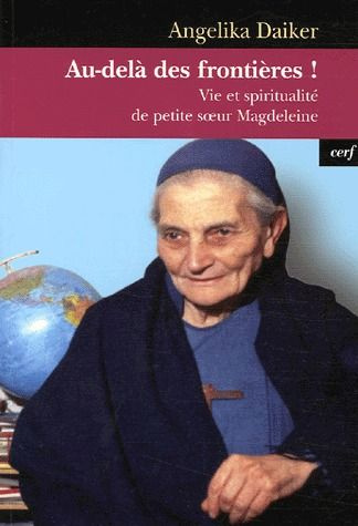 Au-delà des frontières ! Vie et spiritualité de petite soeur Magdeleine