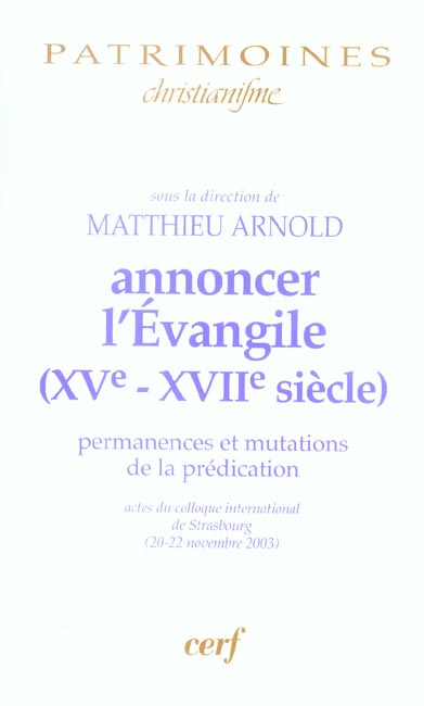Annoncer l'Evangile ( XVe-XVIIe siècle ). Permanences et mutations de la prédiction