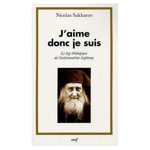 J'aime donc je suis. Le leg théologique de l'Archimandrite Sophrony